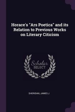 portada Horace's "Ars Poetica" and its Relation to Previous Works on Literary Citicism (en Inglés)