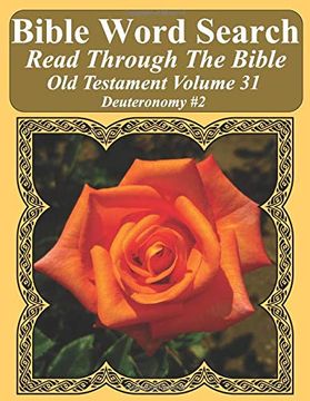 portada Bible Word Search Read Through the Bible old Testament Volume 31: Deuteronomy #2 Extra Large Print (Bible Word Search Puzzles Jumbo Print Flower Lover's Edition old Testament) (in English)