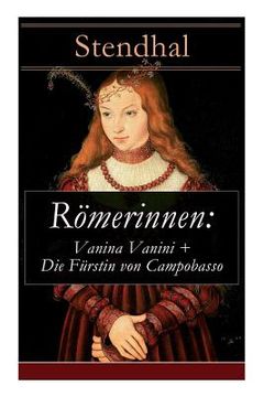portada Römerinnen: Vanina Vanini + Die Fürstin von Campobasso: Die römische Prinzessin und ihre Sehnsucht nach Liebe