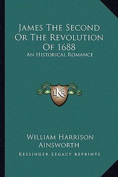 portada james the second or the revolution of 1688: an historical romance