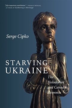 portada Starving Ukraine: The Holodomor and Canada's Response (en Inglés)