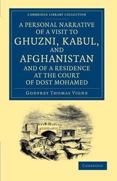 portada A Personal Narrative of a Visit to Ghuzni, Kabul, and Afghanistan, and of a Residence at the Court of Dost Mohamed: With Notices of Runjit Sing,. Collection - Travel and Exploration in Asia) (en Inglés)