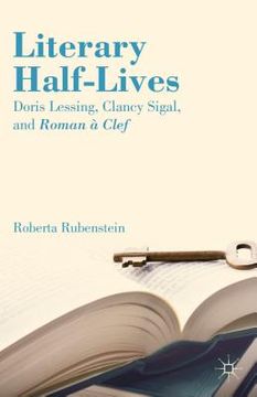portada Literary Half-Lives: Doris Lessing, Clancy Sigal, and Roman À Clef (en Inglés)