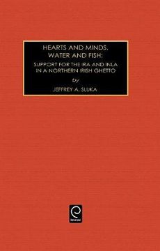 portada Hearts and Minds, Water and Fish: Support for the ira and Inla in a Northern Irish Ghetto: Support for the ira and Inla in a Northern Ireland Ghetto: 4 (Contemporary Ethnographic Studies) 