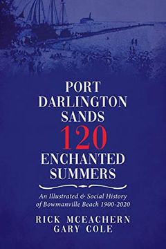 portada Port Darlington Sands 120 Enchanted Summers: An Illustrated & Social History of Bowmanville Beach 1900-2020 (en Inglés)