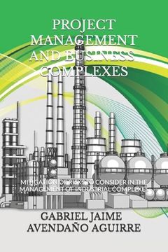 portada Project Management and Business Complexes.: Risks and mitigations to consider during business management and projects. (en Inglés)