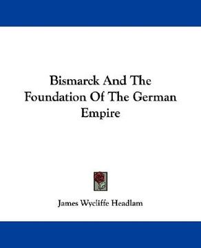 portada bismarck and the foundation of the german empire