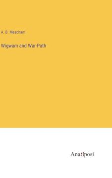 portada Wigwam and War-Path (en Inglés)