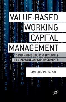 portada Value-Based Working Capital Management: Determining Liquid Asset Levels in Entrepreneurial Environments (in English)