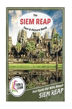 portada The Siem Reap Fact and Picture Book: Fun Facts for Kids About Siem Reap (Turn and Learn)