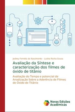 portada Avaliação da Síntese e caracterização dos filmes de óxido de titânio (en Portugués)