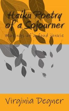 portada Haiku Poetry of a Sojourner: Musings of a food junkie (en Inglés)