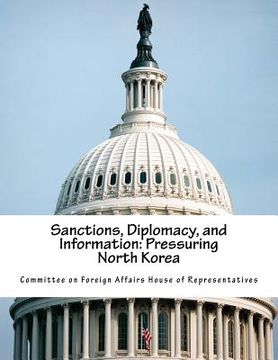 portada Sanctions, Diplomacy, and Information: Pressuring North Korea (en Inglés)