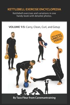 portada Kettlebell Exercise Encyclopedia VOL. 1: Kettlebell carry, clean, curl, and getup exercise variations (en Inglés)