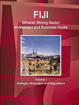 portada Fiji Mineral, Mining Sector Investment and Business Guide Volume 1 Strategic Information and Regulations (World Business and Investment Library) (en Inglés)
