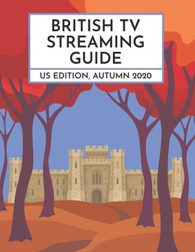portada British TV Streaming Guide: US Edition, Autumn 2020 (en Inglés)