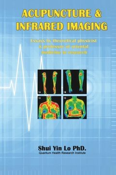 portada Acupuncture and Infrared Imaging: Essays by theoretical physicist & professor of oriental medicine in research (en Inglés)
