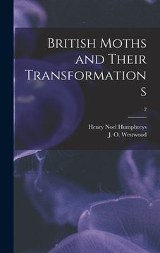 portada British Moths and Their Transformations; 2 (en Inglés)