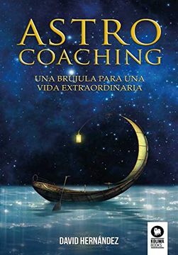 portada Astrocoaching: Una Brújula Para una Vida Extraordinaria (Crecimiento Personal) (in Spanish)