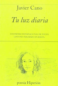 portada Tu luz diaria: XVII Premio Internacional de Poesía «Antonio Machado en Baeza» (Poesía Hiperión)