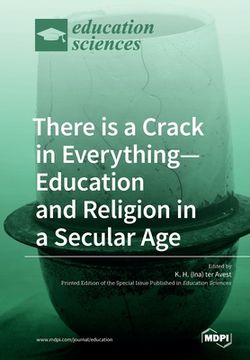 portada There is a Crack in Everything-Education and Religion in a Secular Age (en Inglés)