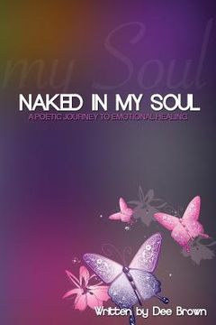 portada Naked In My Soul: A Poetic Journey to Emotional Healing (en Inglés)
