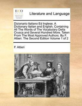portada dizionario italiano ed inglese. a dictionary italian and english, containing all the words of the vocabulary della crusca and several hundred more. ta (en Inglés)