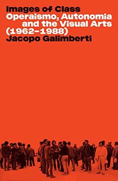 portada Images of Class: Operaismo, Autonomia and the Visual Arts (1962-1988) (in English)
