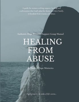 portada Healing from Abuse: Authentic Hope Women's Support Group Manual