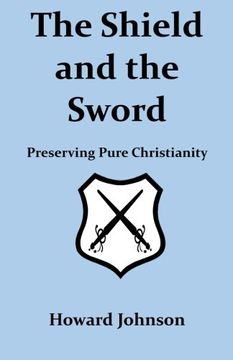 portada The Shield and the Sword: Preserving Pure Christianity