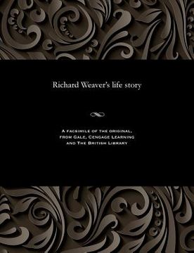 portada Richard Weaver's Life Story (en Inglés)