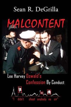 portada Malcontent: Lee Harvey Oswald's Confession by Conduct (in English)
