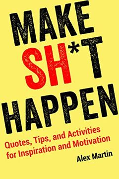 portada Make Sh*T Happen: Quotes, Tips, and Activities for Inspiration and Motivation (in English)