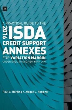 portada A Practical Guide to the 2016 Isda® Credit Support Annexes for Variation Margin Under English and new York law 