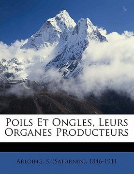 portada Poils et ongles, leurs organes producteurs (in French)