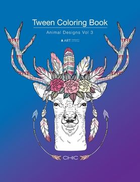 portada Tween Coloring Book: Animal Designs Vol 3: Colouring Book for Teenagers, Young Adults, Boys, Girls, Ages 9-12, 13-16, Cute Arts & Craft Gif (en Inglés)