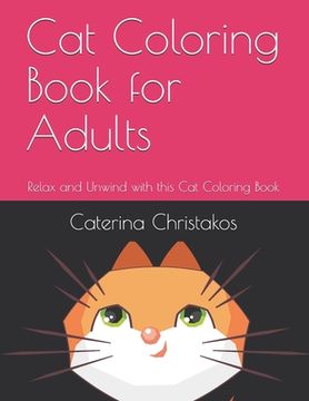 portada Cat Coloring Book for Adults: Relax and Unwind with this Cat Coloring Book