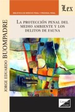 portada La protección penal del medio ambiente y los delitos de fauna (in Spanish)