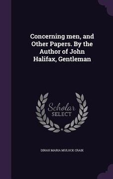 portada Concerning men, and Other Papers. By the Author of John Halifax, Gentleman (en Inglés)