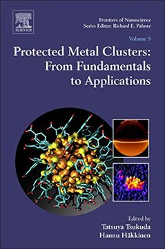 portada Protected Metal Clusters: From Fundamentals to Applications, Volume 9 (Frontiers of Nanoscience) (en Inglés)