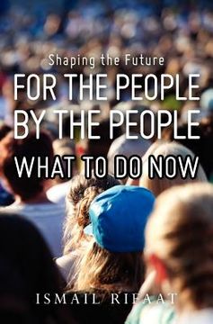 portada shaping the future, for the people by the people, what to do now! (en Inglés)