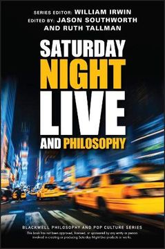 portada Saturday Night Live and Philosophy: Deep Thoughts Through the Decades