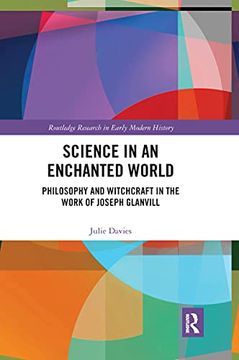 portada Science in an Enchanted World: Philosophy and Witchcraft in the Work of Joseph Glanvill 