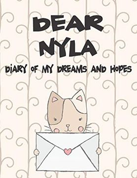 portada Dear Nyla, Diary of my Dreams and Hopes: A Girl's Thoughts (Preserve the Memory) 