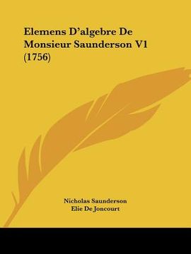 portada Elemens D'algebre De Monsieur Saunderson V1 (1756) (en Francés)