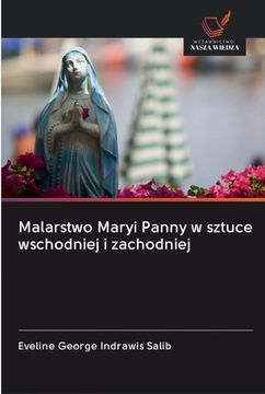 portada Malarstwo Maryi Panny w sztuce wschodniej i zachodniej (en Polaco)