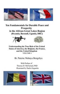 portada Ten Fundamentals for Durable Peace and Prosperity in the African Great Lakes Region: Understanding the True Role of the United States of America, the (en Inglés)