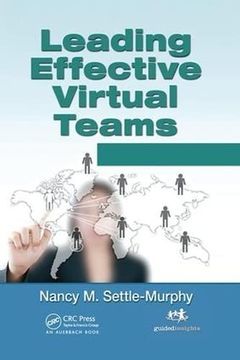portada Leading Effective Virtual Teams: Overcoming Time and Distance to Achieve Exceptional Results