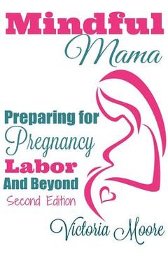 portada Mindful Mama: Preparing for Pregnancy, Labor & Beyond (in English)