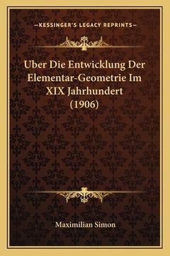 portada Uber Die Entwicklung Der Elementar-Geometrie Im XIX Jahrhundert (1906) (en Alemán)